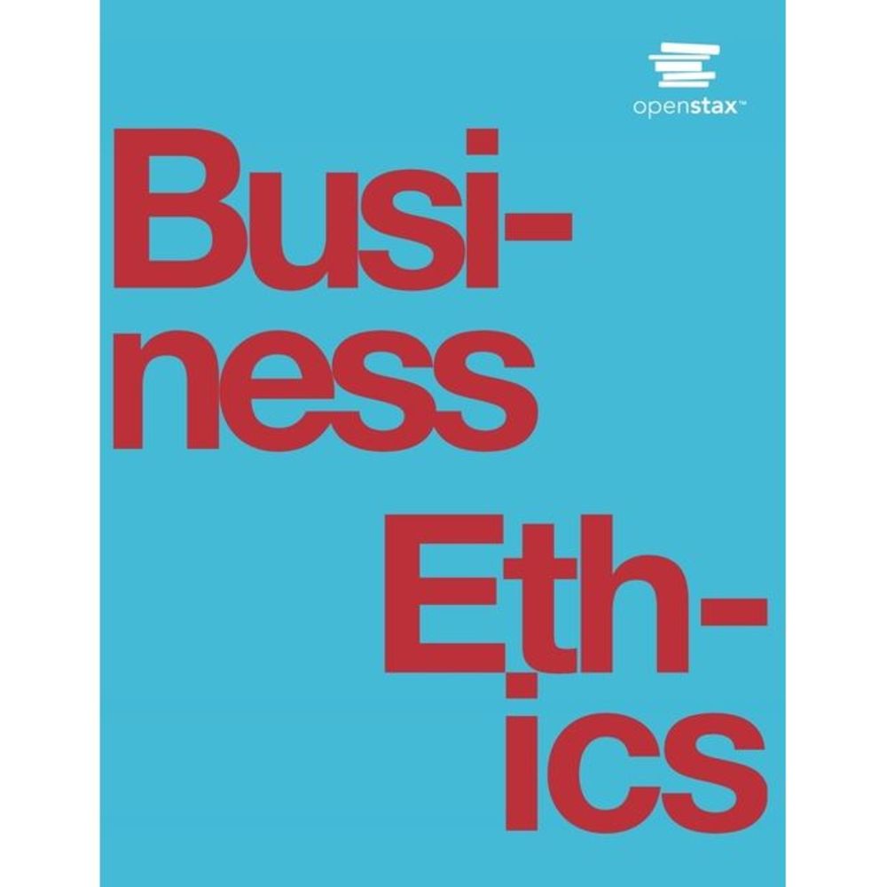 Business Ethics by OpenStax (Print Version, Paperback, B&W) -- Openstax